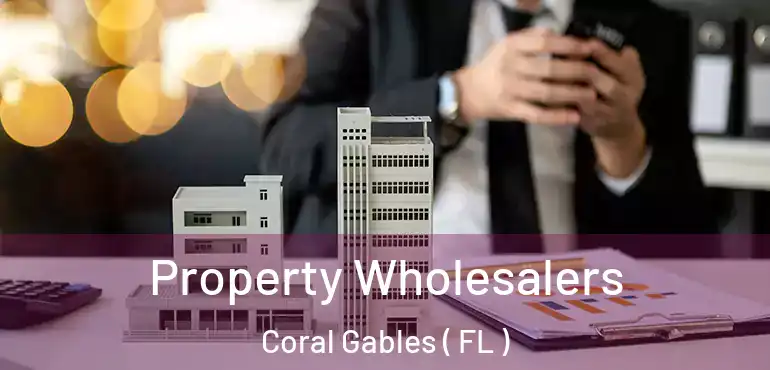  Property Wholesalers Coral Gables ( FL )