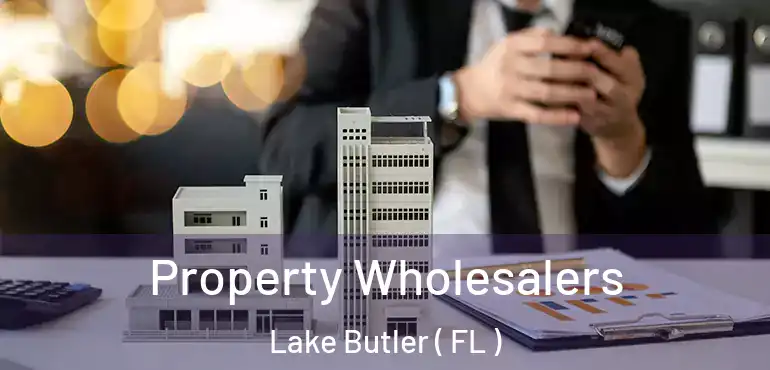  Property Wholesalers Lake Butler ( FL )