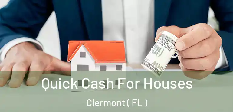  Quick Cash For Houses Clermont ( FL )