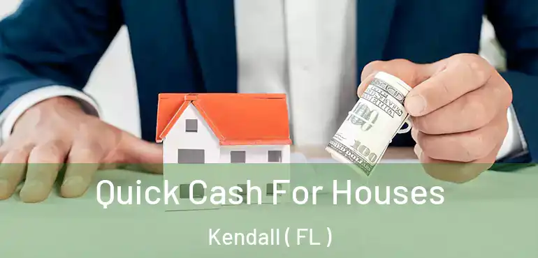  Quick Cash For Houses Kendall ( FL )