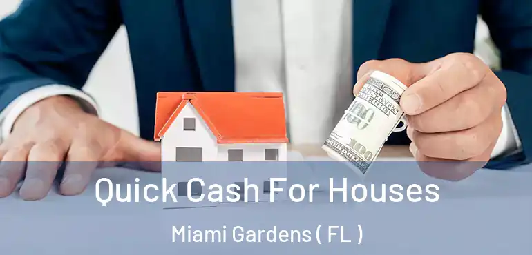  Quick Cash For Houses Miami Gardens ( FL )