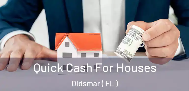 Quick Cash For Houses Oldsmar ( FL )