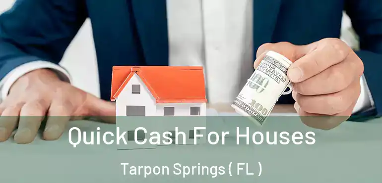  Quick Cash For Houses Tarpon Springs ( FL )