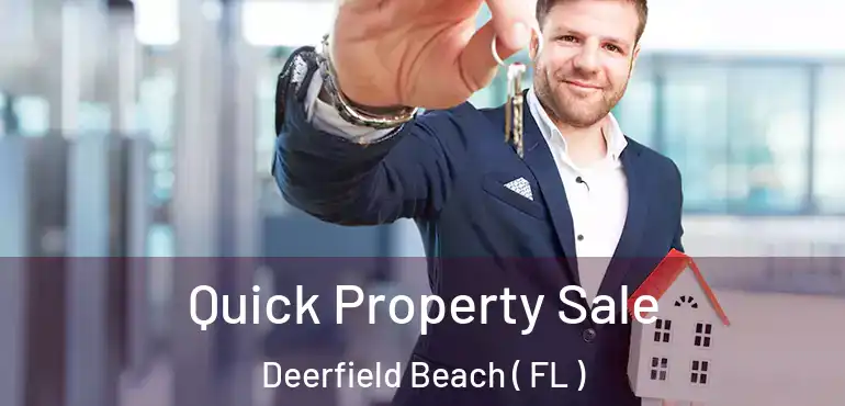  Quick Property Sale Deerfield Beach ( FL )