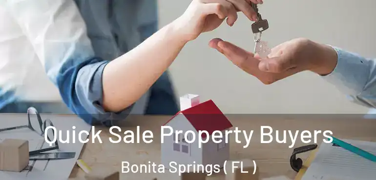  Quick Sale Property Buyers Bonita Springs ( FL )