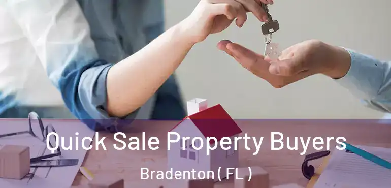  Quick Sale Property Buyers Bradenton ( FL )