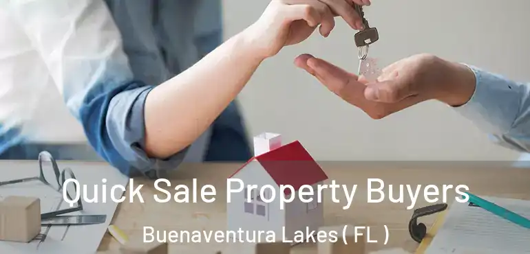  Quick Sale Property Buyers Buenaventura Lakes ( FL )