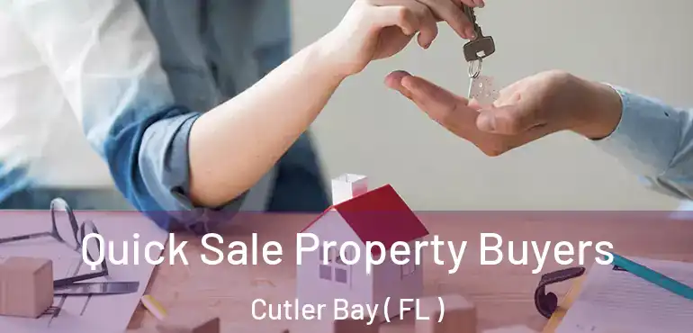  Quick Sale Property Buyers Cutler Bay ( FL )