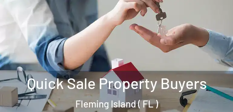  Quick Sale Property Buyers Fleming Island ( FL )