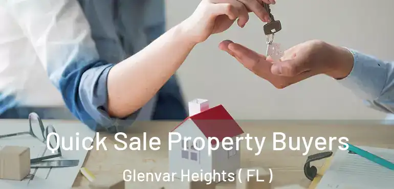  Quick Sale Property Buyers Glenvar Heights ( FL )