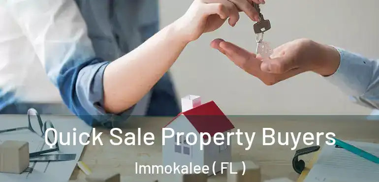  Quick Sale Property Buyers Immokalee ( FL )
