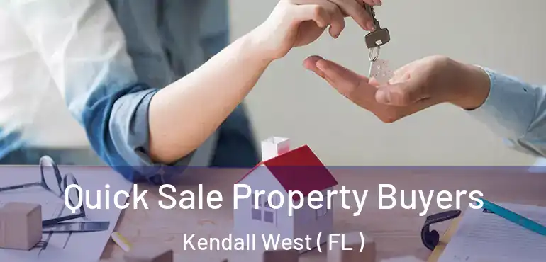  Quick Sale Property Buyers Kendall West ( FL )