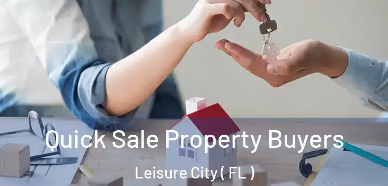  Quick Sale Property Buyers Leisure City ( FL )
