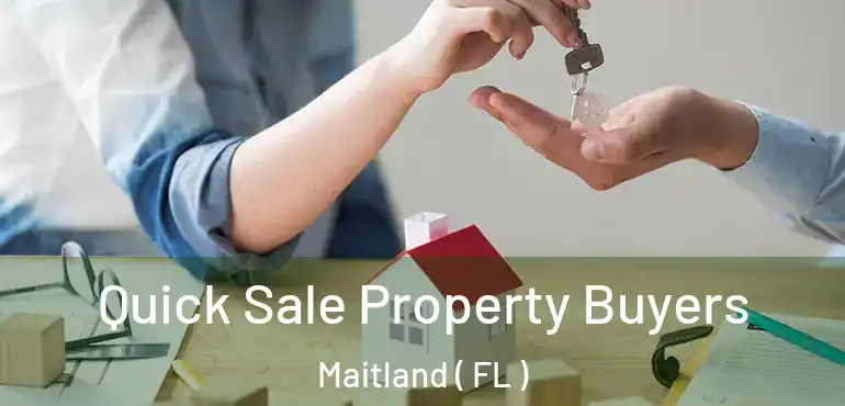  Quick Sale Property Buyers Maitland ( FL )