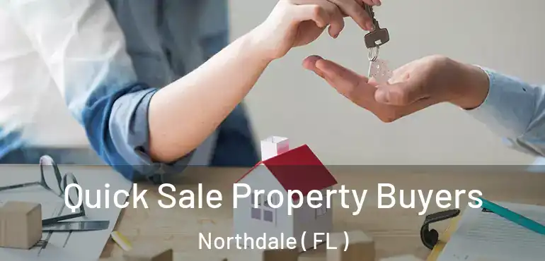  Quick Sale Property Buyers Northdale ( FL )