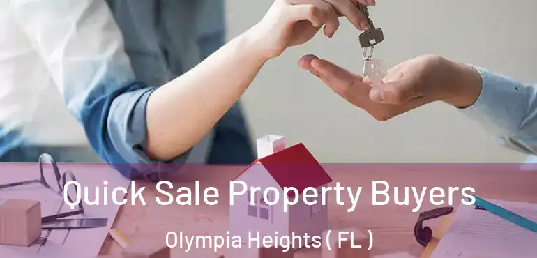  Quick Sale Property Buyers Olympia Heights ( FL )