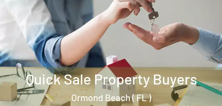  Quick Sale Property Buyers Ormond Beach ( FL )