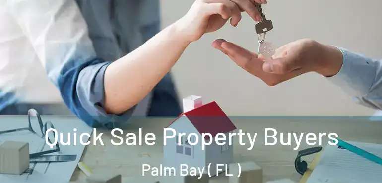  Quick Sale Property Buyers Palm Bay ( FL )