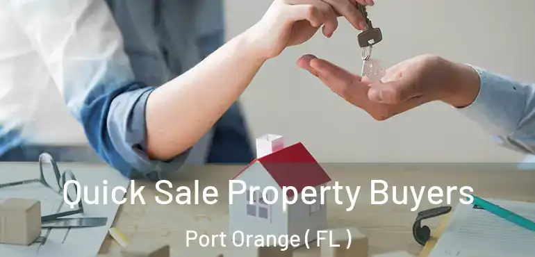  Quick Sale Property Buyers Port Orange ( FL )