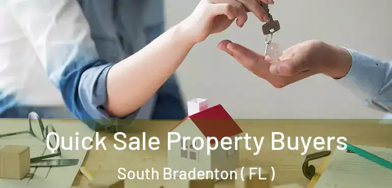  Quick Sale Property Buyers South Bradenton ( FL )