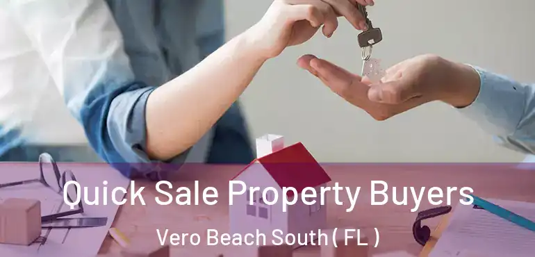  Quick Sale Property Buyers Vero Beach South ( FL )