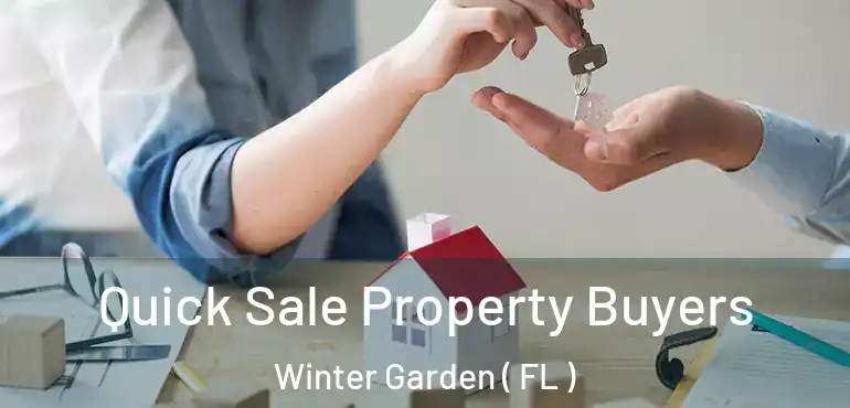  Quick Sale Property Buyers Winter Garden ( FL )