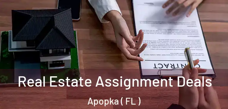 Real Estate Assignment Deals Apopka ( FL )