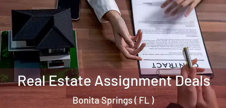  Real Estate Assignment Deals Bonita Springs ( FL )
