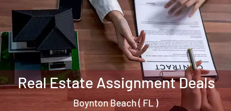  Real Estate Assignment Deals Boynton Beach ( FL )