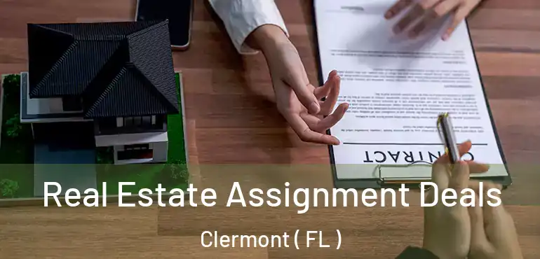  Real Estate Assignment Deals Clermont ( FL )
