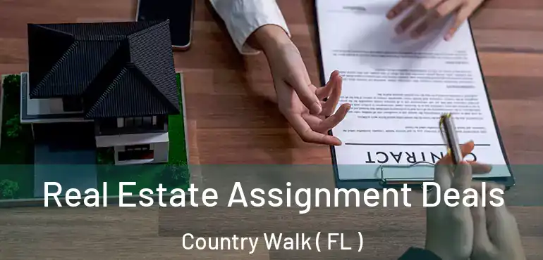  Real Estate Assignment Deals Country Walk ( FL )