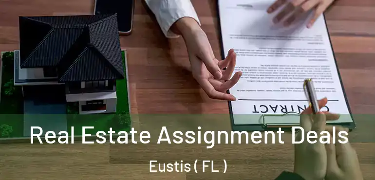  Real Estate Assignment Deals Eustis ( FL )