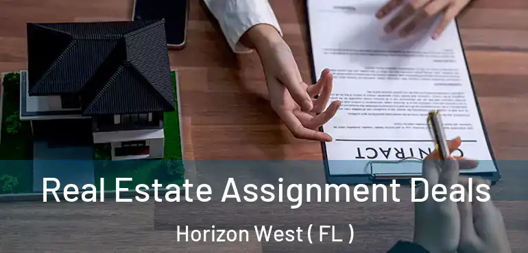  Real Estate Assignment Deals Horizon West ( FL )