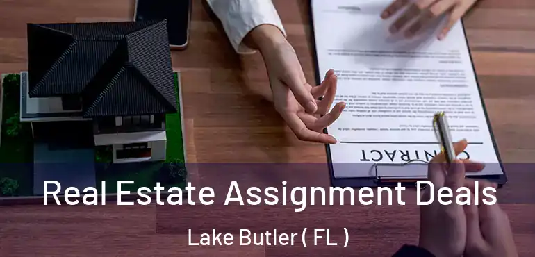  Real Estate Assignment Deals Lake Butler ( FL )