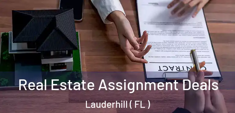  Real Estate Assignment Deals Lauderhill ( FL )