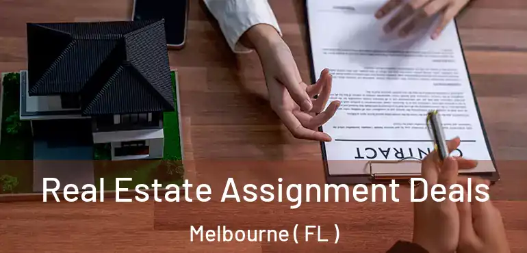  Real Estate Assignment Deals Melbourne ( FL )
