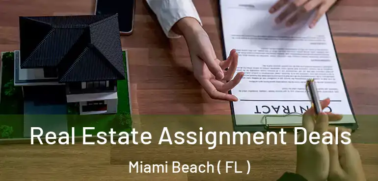  Real Estate Assignment Deals Miami Beach ( FL )