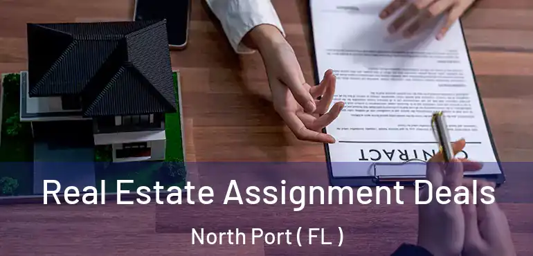  Real Estate Assignment Deals North Port ( FL )