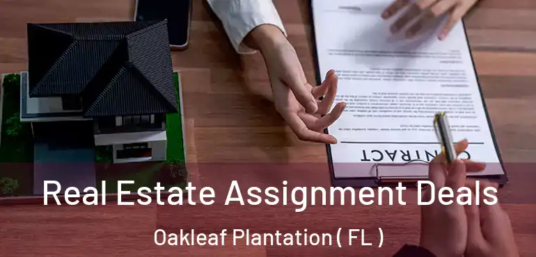  Real Estate Assignment Deals Oakleaf Plantation ( FL )