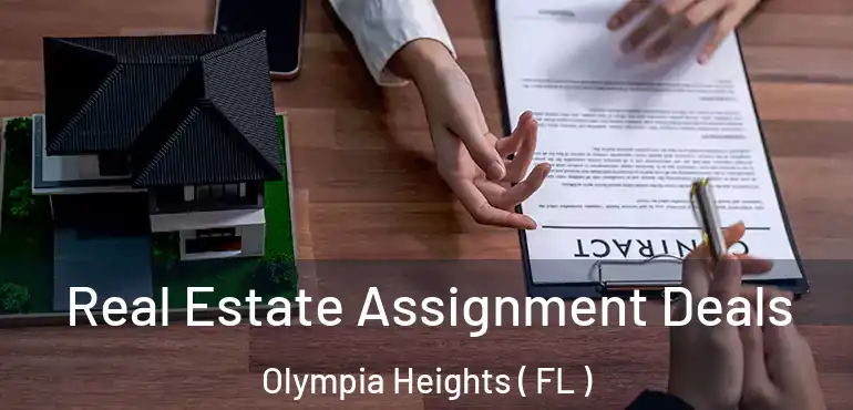  Real Estate Assignment Deals Olympia Heights ( FL )