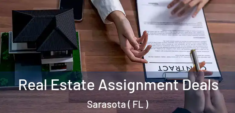 Real Estate Assignment Deals Sarasota ( FL )