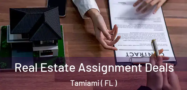  Real Estate Assignment Deals Tamiami ( FL )