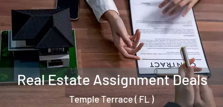  Real Estate Assignment Deals Temple Terrace ( FL )