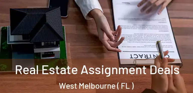 Real Estate Assignment Deals West Melbourne ( FL )