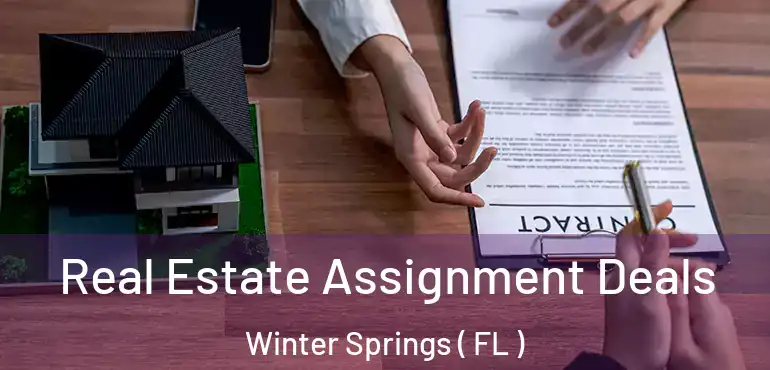  Real Estate Assignment Deals Winter Springs ( FL )
