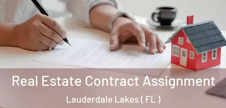  Real Estate Contract Assignment Lauderdale Lakes ( FL )