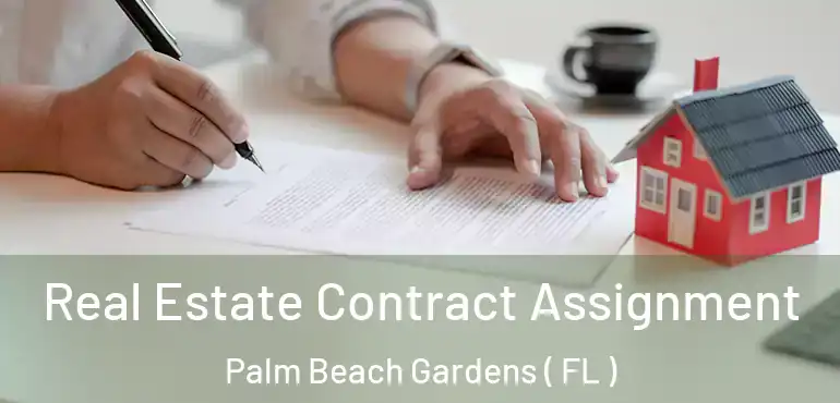  Real Estate Contract Assignment Palm Beach Gardens ( FL )