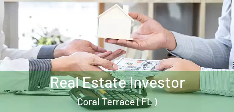  Real Estate Investor Coral Terrace ( FL )