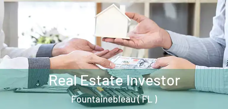  Real Estate Investor Fountainebleau ( FL )