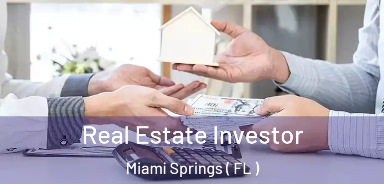  Real Estate Investor Miami Springs ( FL )